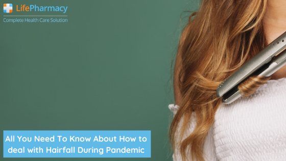 All You Need To Know About How to deal with Hairfall During Pandemic