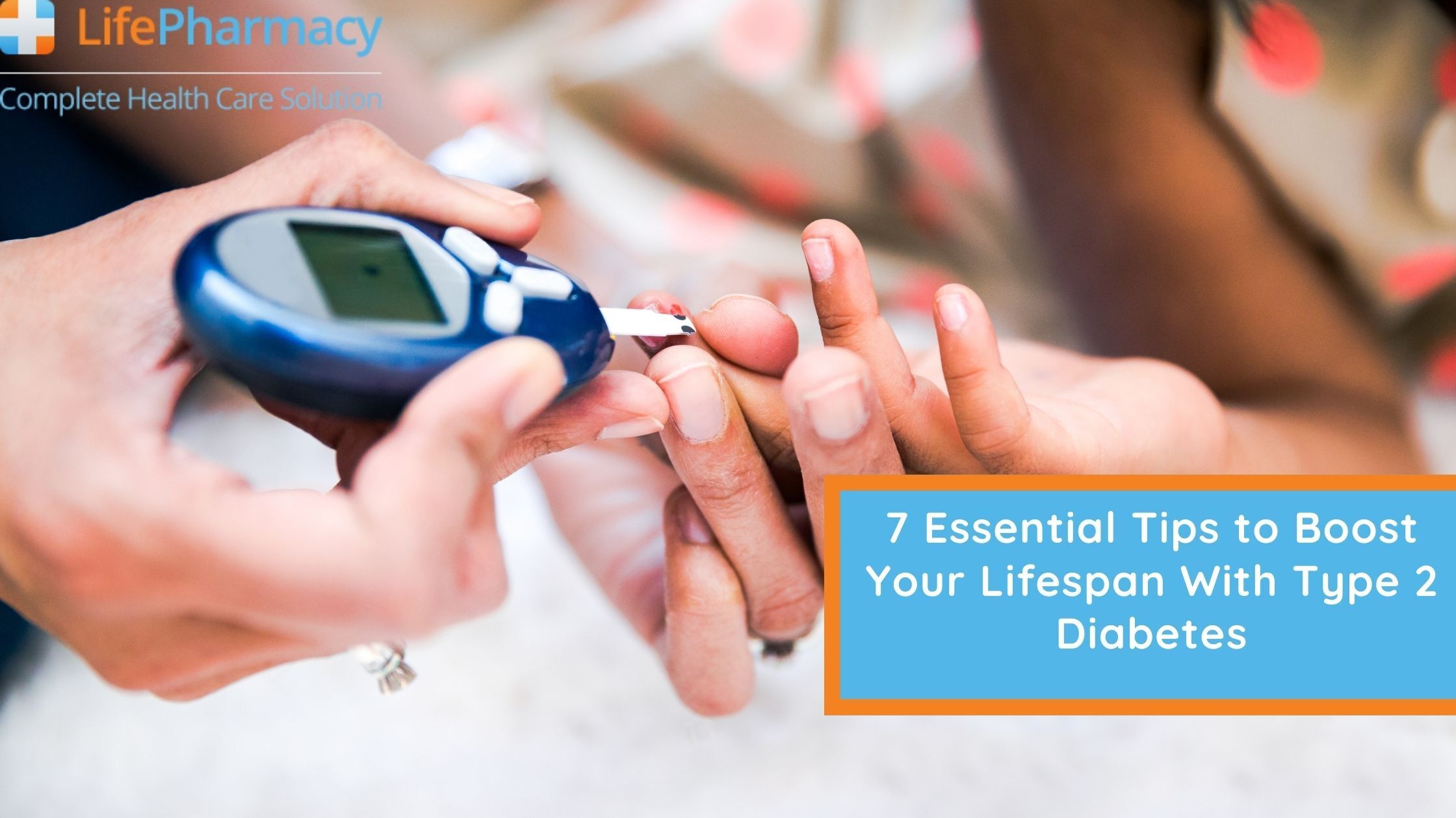 7 Essential Tips to Boost your Lifespan with Type 2 Diabetes