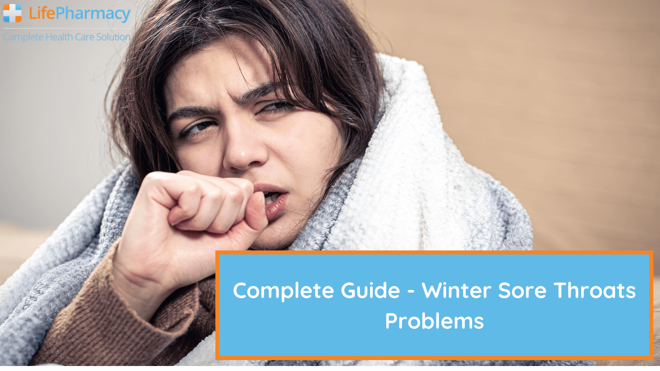 Complete Guide - Winter Sore Throats Problems