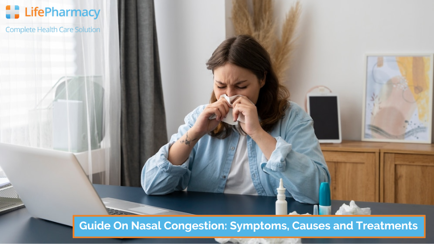 Guide On Nasal Congestion: Symptoms, Causes and Treatments