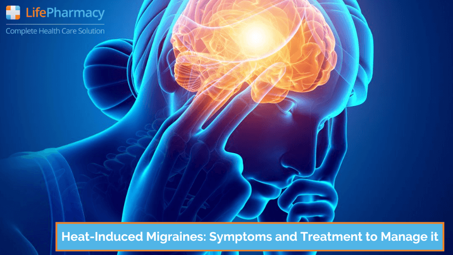 Heat-Induced Migraines: Symptoms and Treatment to Manage it
