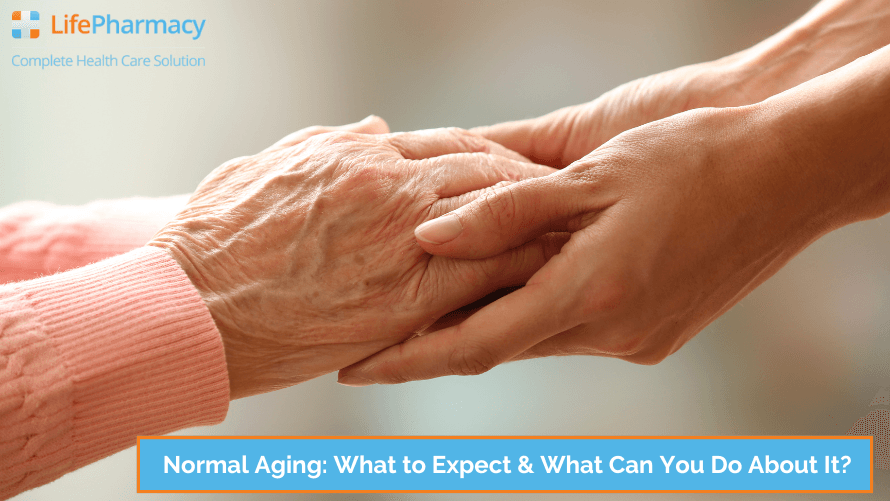 Normal Aging: What to Expect & What Can You Do About It?