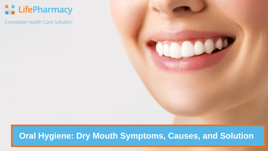 Oral Hygiene: Dry Mouth Symptoms, Causes, and Solution