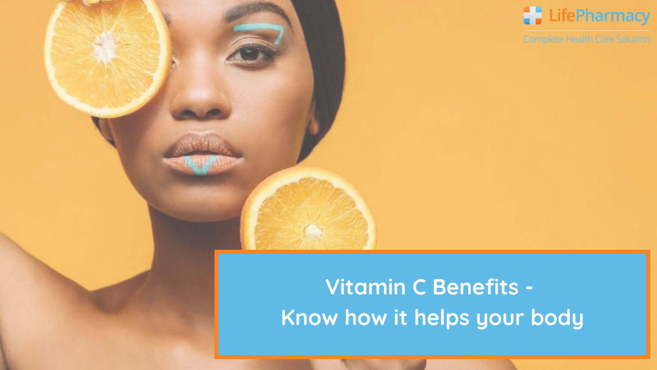 Vitamin C Benefits - Know how it helps your body